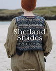 Shetland Shades: Stories in Wool