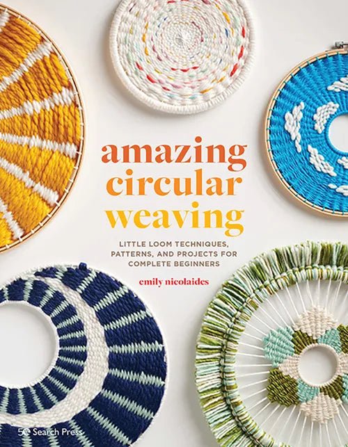 Amazing Circular Weaving - Emily Nicolaides - The Little Yarn Store
