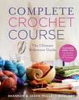 Complete Crochet Course: The Ultimate Reference Guide - Shannon and Jason Mullett - Bowlsby - The Little Yarn Store