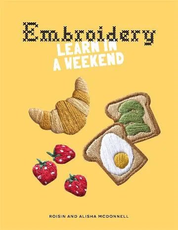 Embroidery: Learn in a Weekend - Roisin McDonnell - The Little Yarn Store