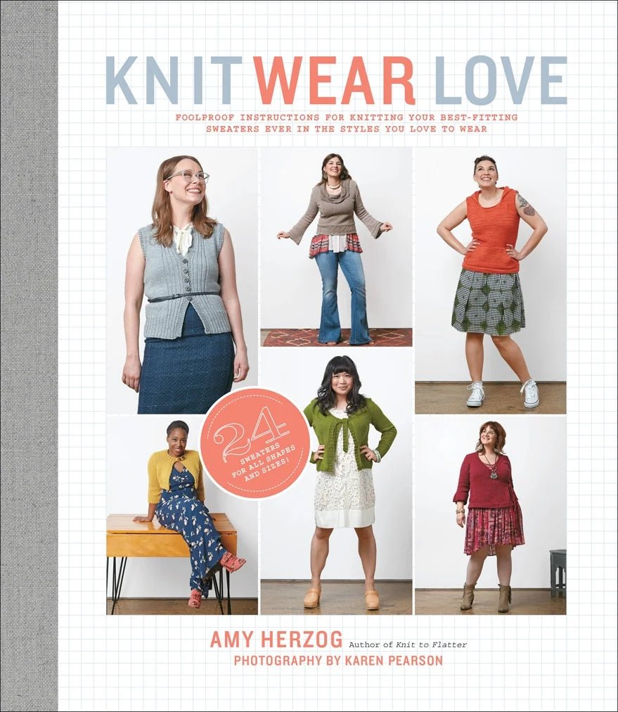 Knit Wear Love: 24 Sweaters for All Shapes & Sizes - Amy Herzog - The Little Yarn Store