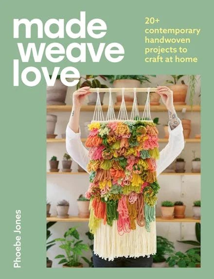 Made Weave Love - Phoebe Jones - The Little Yarn Store