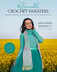 Reversible Crochet Sweaters: 16 Patterns for Double - Sided Tops & Accessories Using the Interlocking Technique - Ana - Maria Babanica - The Little Yarn Store