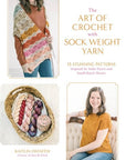 The Art of Crochet with Sock Weight Yarn - Kaitlin Ostafew - The Little Yarn Store