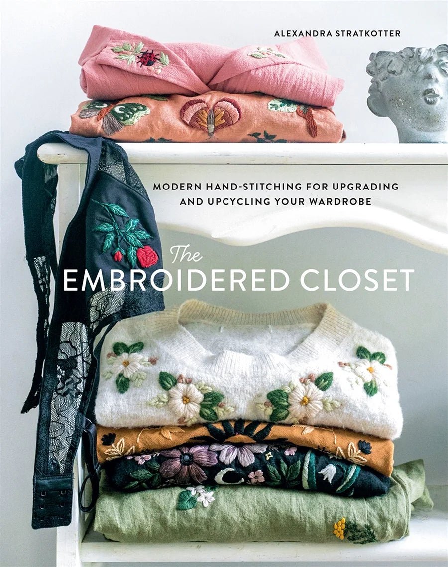 The Embroidered Closet - Alexandra Stratkotter - The Little Yarn Store