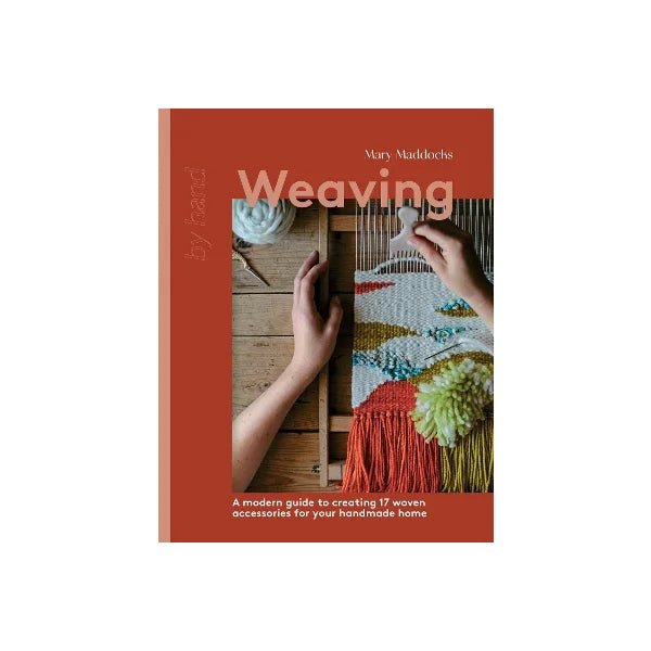 Weaving: A Modern Guide to Creating 17 Woven Accessories for your Handmade Home - Mary Maddocks - The Little Yarn Store