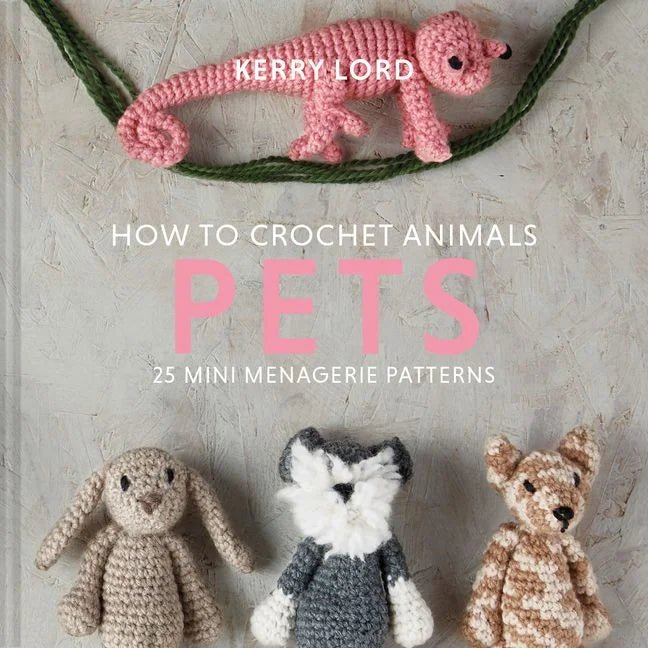 How to Crochet Animals: Pets - Books - Coming Soon - The Little Yarn Store