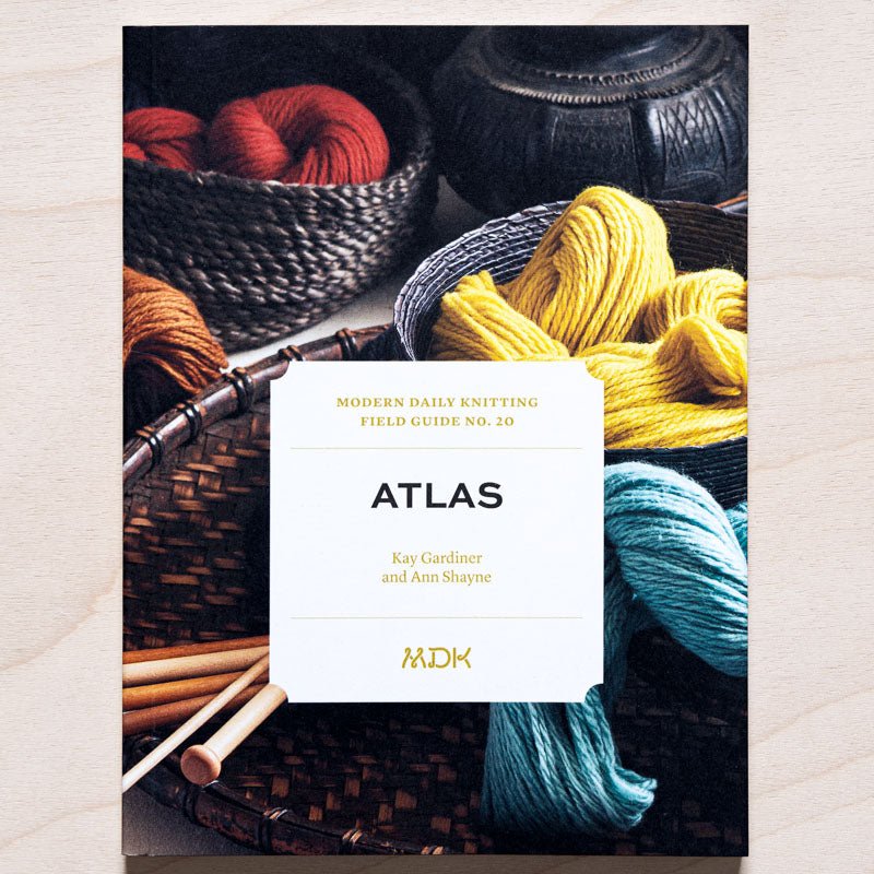 Modern Day Knitting (MDK) Field Guides - No. 20: Atlas - Books - Modern Daily Knitting - The Little Yarn Store