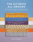The Ultimate All-Around Stitch Dictionary - Books - Wendy Bernard - The Little Yarn Store