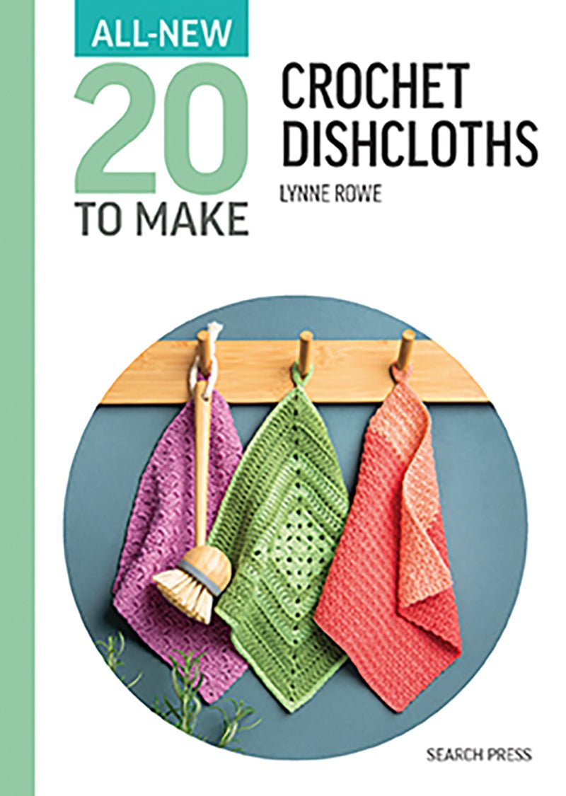 All-New Twenty To Make: Crochet Dishcloths Lynne Rowe | The Little Yarn Store