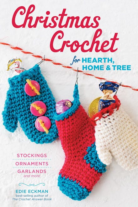 Christmas Crochet for Hearth, Home & Tree: Stockings, Ornaments, Garlands, and More - Edie Eckman - The Little Yarn Store