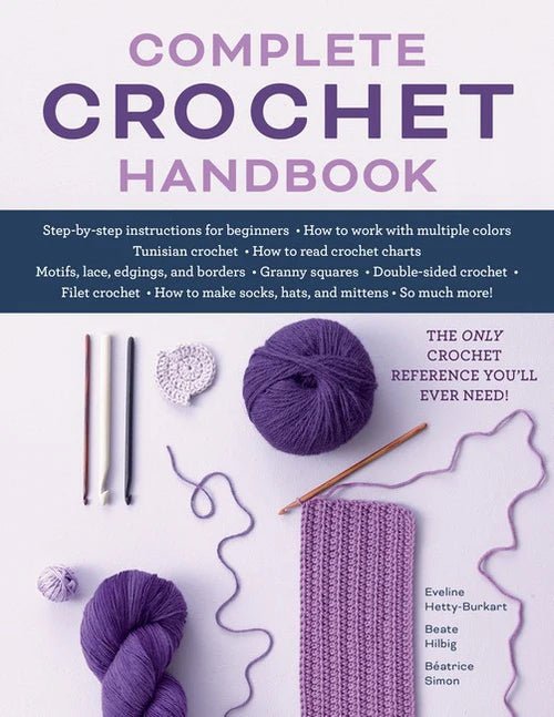 Complete Crochet Handbook - Eveline Hetty - Burkart, Beate Hilbig, and Beatrice Simon - The Little Yarn Store