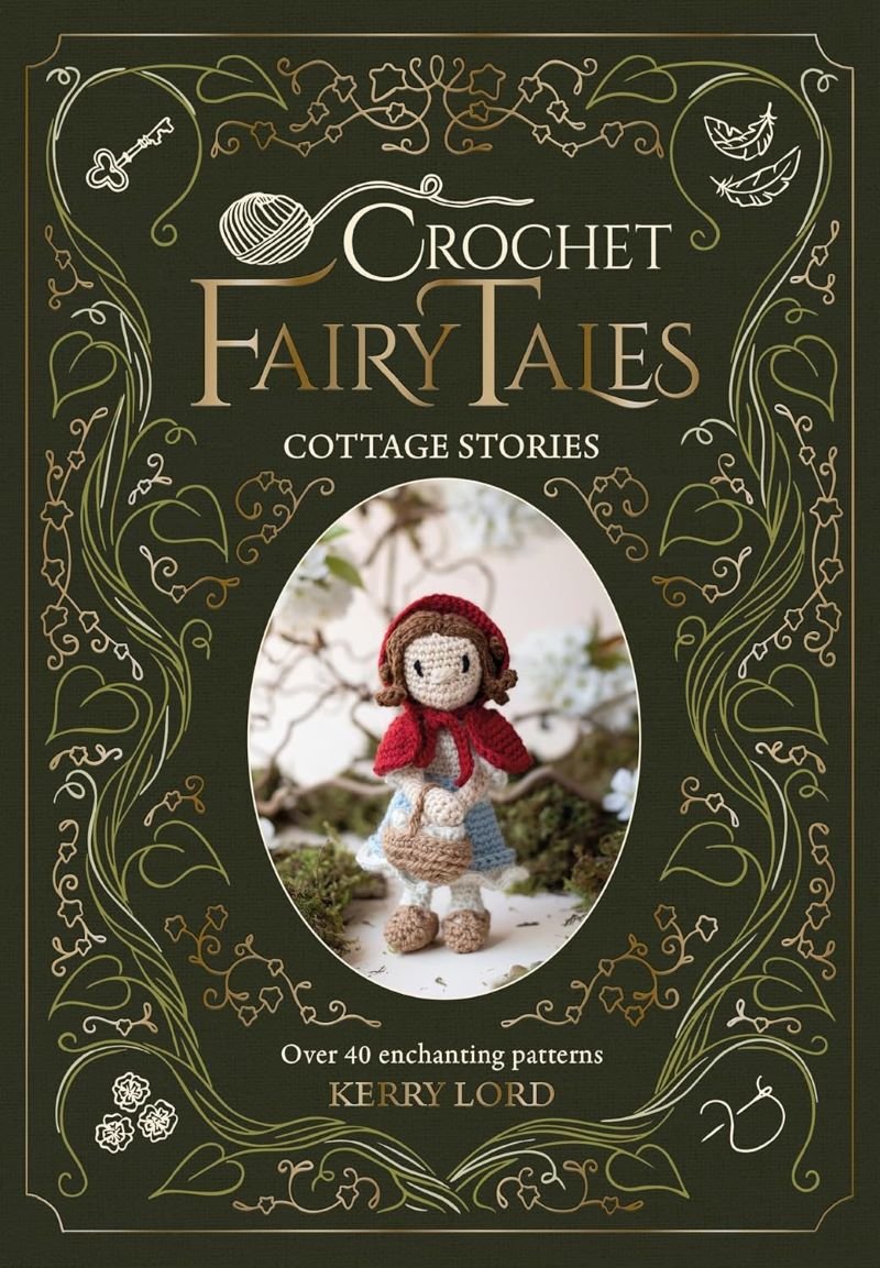 Crochet Fairytales: Cottage Stories - Kerry Lord - The Little Yarn Store