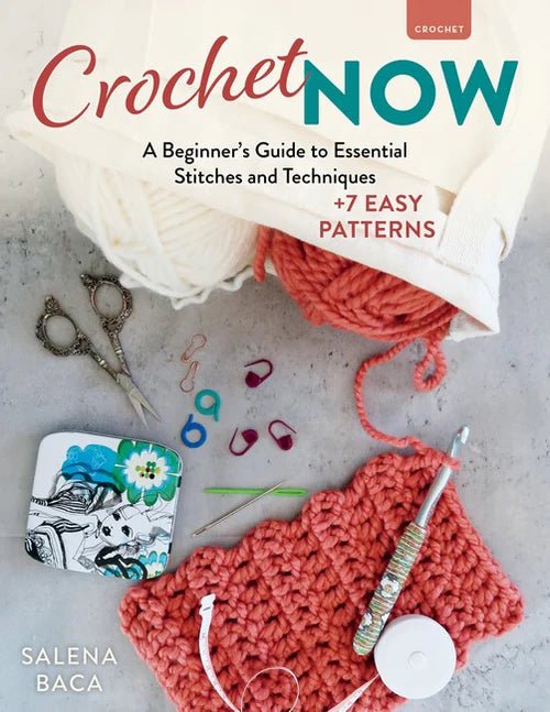 Crochet Now - Salena Baca - The Little Yarn Store
