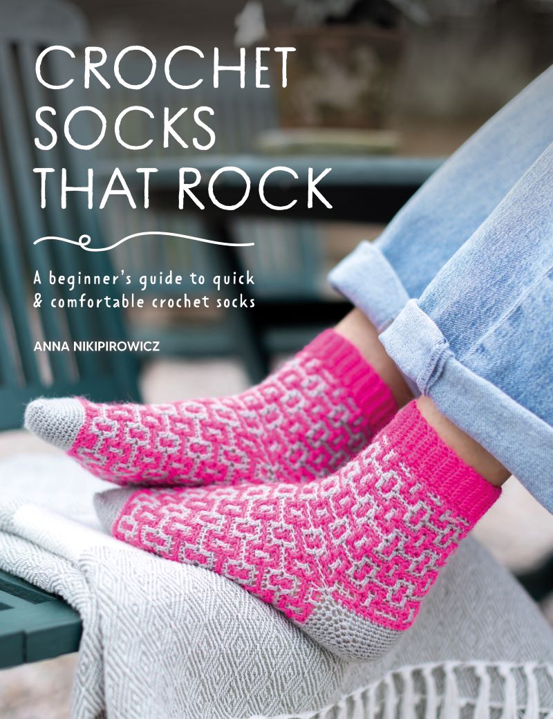 Crochet Socks That Rock: A Beginner’s Guide to Quick & Comfortable Crochet Socks - Anna Nikipirowicz - The Little Yarn Store