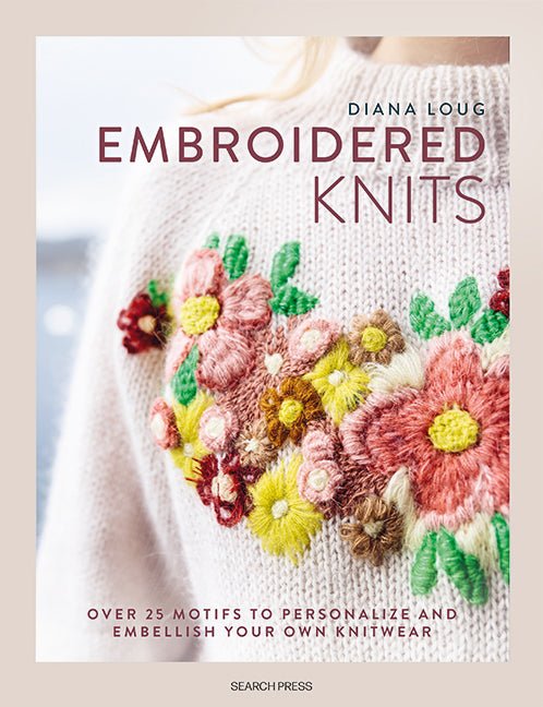Embroidered Knits - Diana Loug - The Little Yarn Store