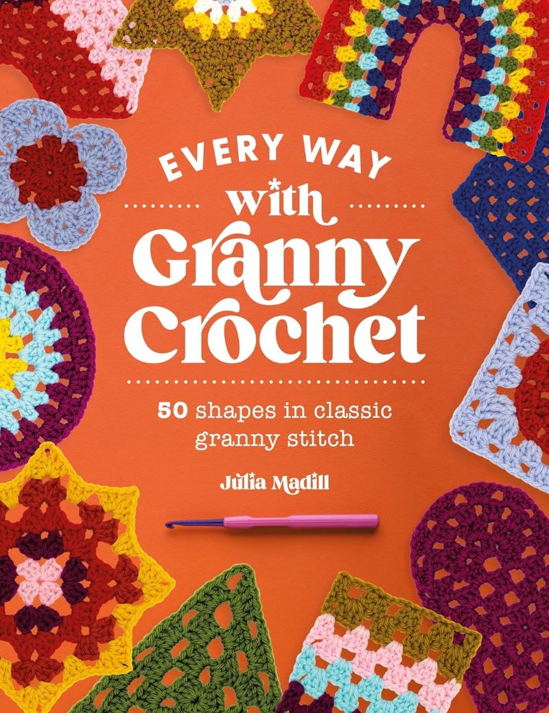 Every Way with Granny Crochet - Julia Madill - The Little Yarn Store