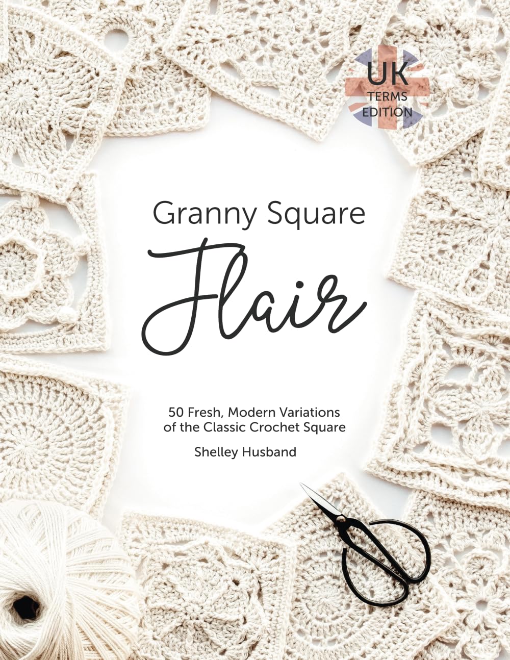 Granny Square Flair by Shelly Husband Crochet - Shelley Husband Crochet - The Little Yarn Store