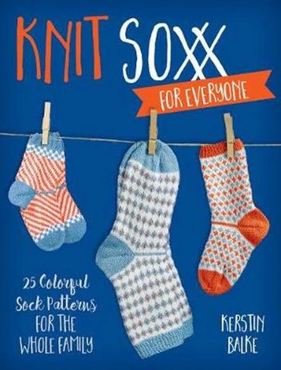 Knit Soxx for Everyone - Kerstin Balke - The Little Yarn Store