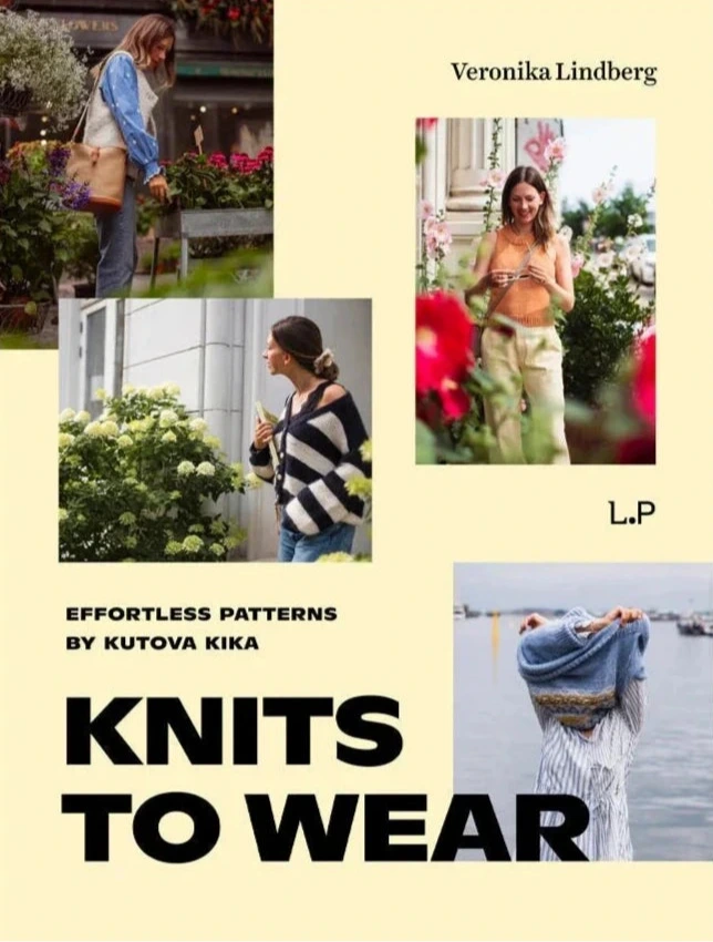 Knits to Wear: Effortless Patterns by Kutova Kika - Laine - The Little Yarn Store