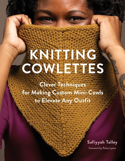 Knitting Cowlettes: Clever Techniques for Making Custom Mini - Cowls to Elevate Any Outfit - Safiyyah Talley - The Little Yarn Store