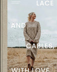Lace and Cables, with Love - Hannemari Lehtonen - The Little Yarn Store