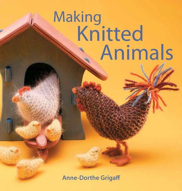 Making Knitted Animals - Anne - Dorthe Grigaff - The Little Yarn Store