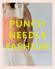 Punch Needle Fashion - Micah Clasper - Torch - The Little Yarn Store