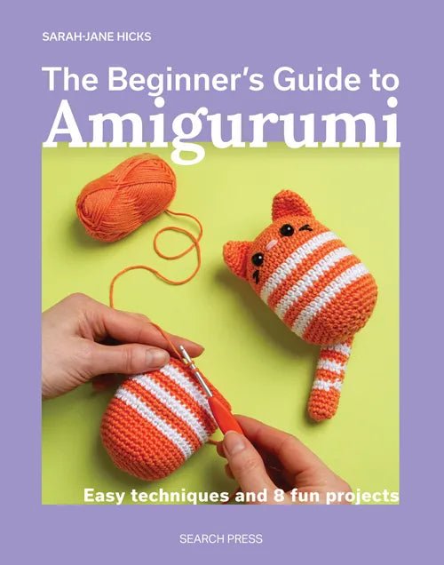 The Beginner's Guide to Amigurumi - Sarah-Jane Hicks - The Little Yarn Store