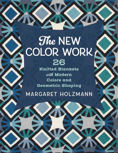 The New Color Work - Margaret Holzmann - The Little Yarn Store
