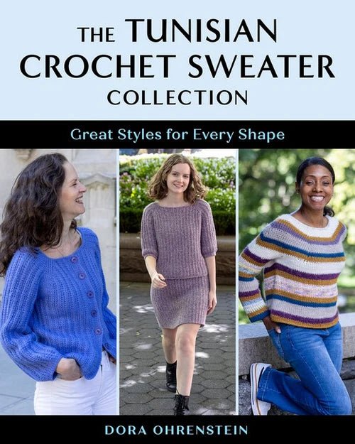 The Tunisian Crochet Sweater Collection - Dora Ohrenstein - The Little Yarn Store