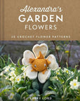 Alexandra's Garden Flowers: 30 Crochet Flower Patterns - Books - Coming Soon - The Little Yarn Store