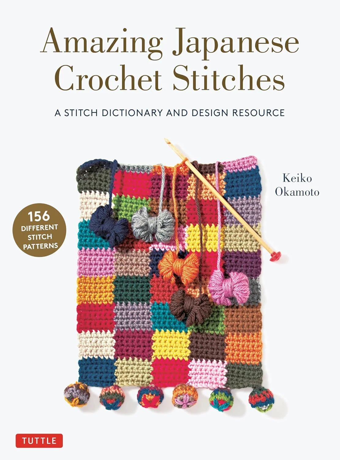 Amazing Japanese Crochet Stitches: A Stitch Dictionary and Design Resource - Keiko Okamoto - The Little Yarn Store