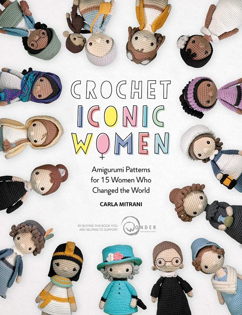 Crochet Iconic Women: Amigurumi Patterns for 15 Women Who Changed the World - Books - Carla Mitrani - The Little Yarn Store