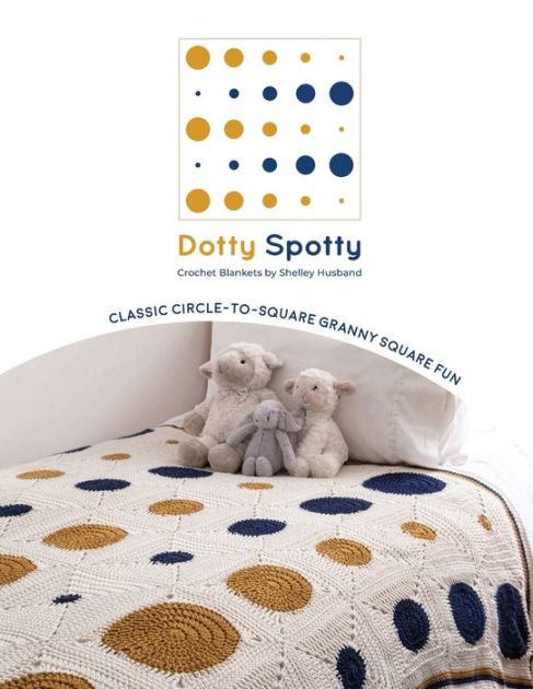 Dotty Spotty Crochet Blankets by Shelly Husband Crochet - Books - Shelley Husband Crochet - The Little Yarn Store