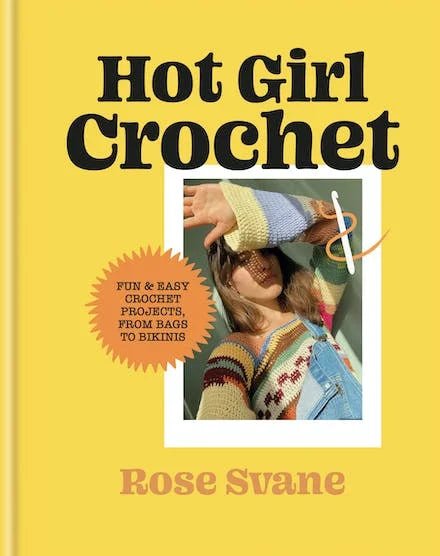 Hot Girl Crochet - Rose Svane - The Little Yarn Store