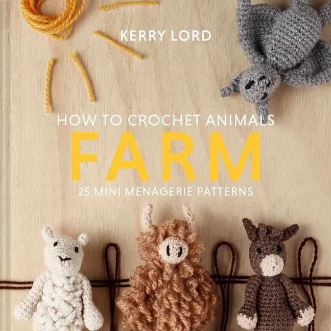 How to Crochet Animals: Farm - Books - Coming Soon - The Little Yarn Store