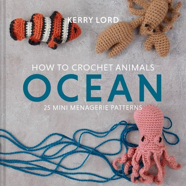 How to Crochet Animals: Ocean - Books - Coming Soon - The Little Yarn Store