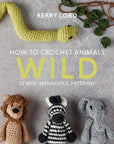 How to Crochet Animals: Wild - Books - Coming Soon - The Little Yarn Store