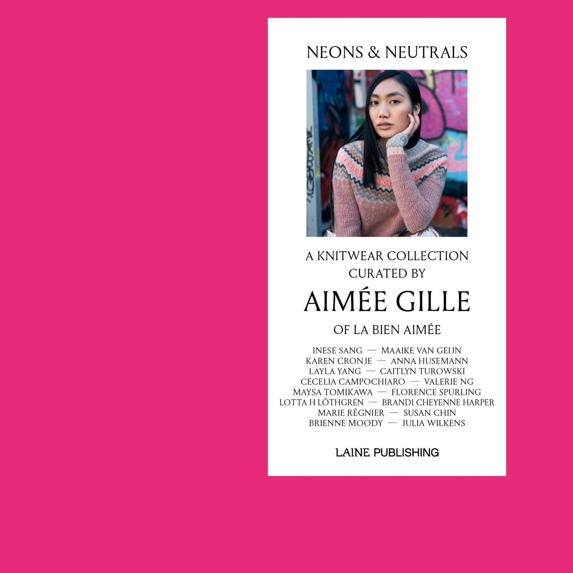Neons &amp; Neutrals by Aimée Gille - Books - Laine - The Little Yarn Store