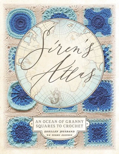 Siren&#39;s Atlas by Shelly Husband Crochet - Books - Shelley Husband Crochet - The Little Yarn Store