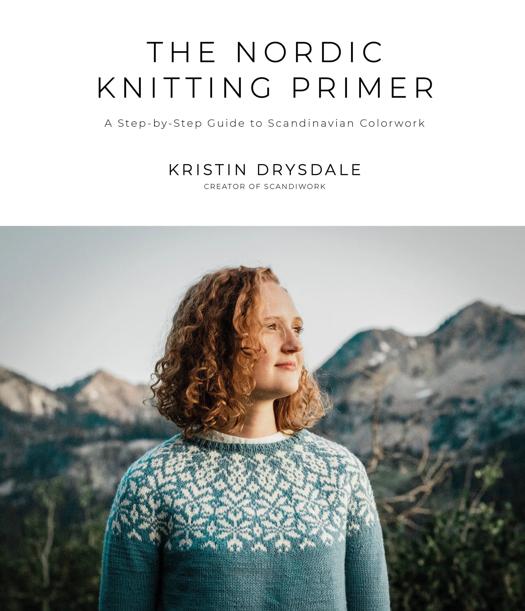 The Nordic Knitting Primer: A Step-by-Step Guide to Scandinavian Colourwork - Kristin Drysdale - The Little Yarn Store