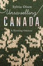 Unravelling Canada - Sylvia Olsen - The Little Yarn Store